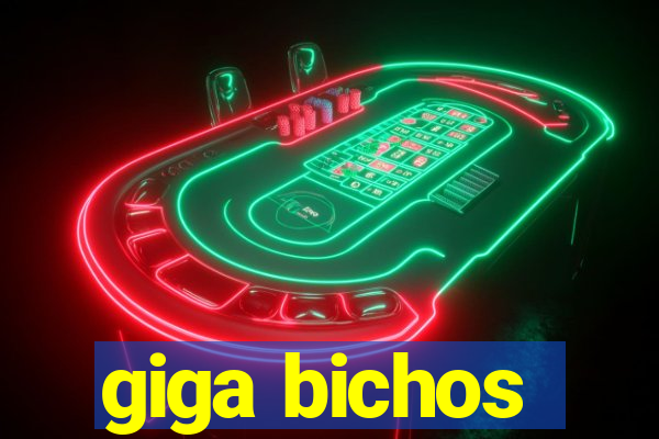 giga bichos